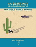Die Quasilogie und der Haushundehalter: ... Schmunzeln ... Pinkeln ... Scharren