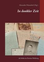 In dunkler Zeit: als Soldat im Zweiten Weltkrieg - cover