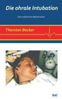 Die ohrale Intubation: Eine realistische Medizinsatire - Thorsten Becker - cover