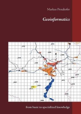 Geoinformatics: from basic to specialized knowledge - Markus Penzkofer - cover