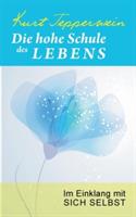 Die hohe Schule des Lebens: Im Einklang mit sich selbst - Kurt Tepperwein - cover