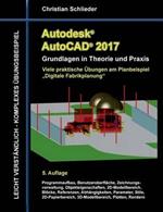 Autodesk AutoCAD 2017 - Grundlagen in Theorie und Praxis: Viele praktische Übungen am Planbeispiel 