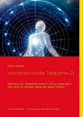 Interdimensionale Telepathie (2): Wie kann ich Telepathie lernen? Und ja, jeder kann - Heinz Duthel - cover
