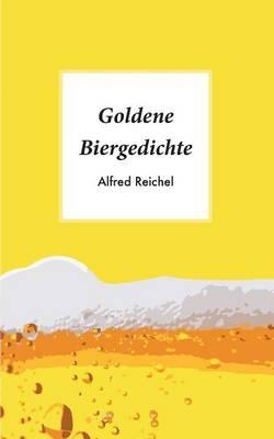 Goldene Biergedichte - Alfred Reichel - cover