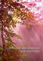 Reflexion des Lebens in Lyrik und Prosa - Walter W Braun - cover
