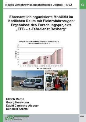 Neues verkehrswissenschaftliches Journal - Ausgabe 15: Ehrenamtlich organisierte Mobilität im ländlichen Raum mit Elektrofahrzeugen: Ergebnisse des Forschungsprojekts "EFB - e-Fahrdienst Boxberg" - Martin Ullrich,Georg Herzwurm,David Camacho Alcocer - cover