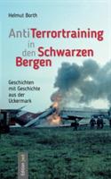AntiTerrortraining in den Schwarzen Bergen: Geschichten mit Geschichte aus der Uckermark - Helmut Borth - cover