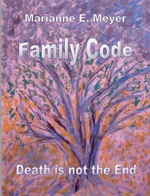 Family Code: Death Is Not The End - Marianne E Meyer - cover