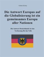 Die Antwort Europas auf die Globalisierung ist ein gemeinsames Europa aller Nationen: Die Antwort Deutschlands ist eine Verfassung für das Volk - Günter Köchy - cover