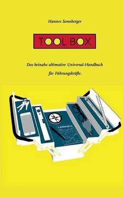 Tool Box: Das beinahe ultimative Universal-Handbuch für Führungskräfte - Hannes Sonnberger - cover