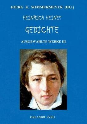 Heinrich Heines Gedichte. Ausgewählte Werke III: Buch der Lieder, Neue Gedichte, Aus den Jahren 1853 und 1854; Sonstiges / Posthum - Heinrich Heine - cover