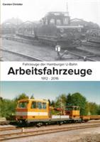 Fahrzeuge der Hamburger U-Bahn: Arbeitsfahrzeuge:1912-2016 - Carsten Christier - cover