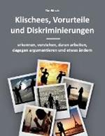 Klischees, Vorurteile und Diskriminierungen: erkennen, verstehen, daran arbeiten, dagegen argumentieren und etwas ändern