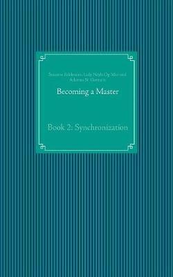 Becoming a Master: Book 2: Synchronization - Susanne Edelmann,Lady Nayla Og-Min,Adamus St Germain - cover