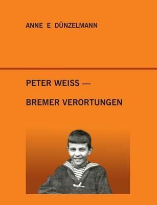 Peter Weiss - Bremer Verortungen - Anne E Dünzelmann - cover