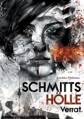 Schmitts Hölle - Verrat. - Joachim Widmann - cover