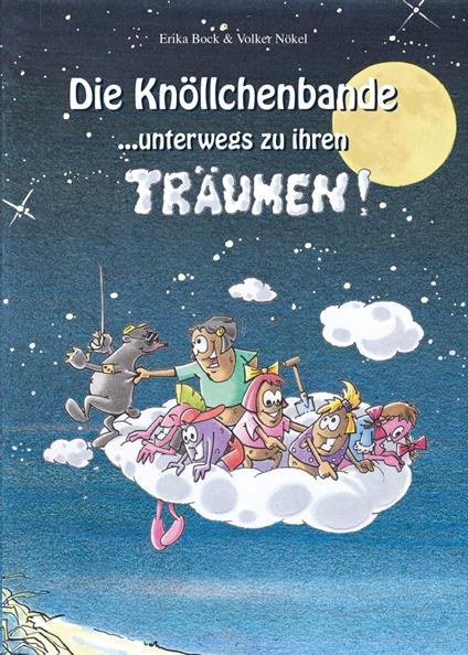 Die Knöllchenbande ... unterwegs zu ihren Träumen - Erika Bock - ebook