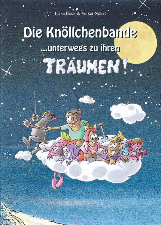 Die Knöllchenbande ... unterwegs zu ihren Träumen - Erika Bock - ebook