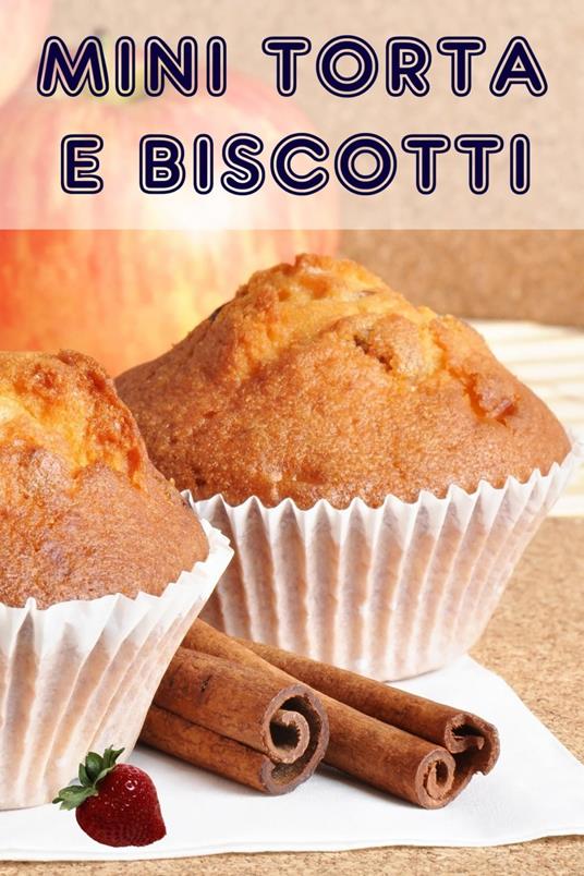 Mini Torta e Biscotti - Bernhard Long - ebook