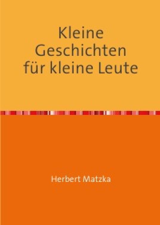 Kleine Geschichten für kleine Leute - Herbert Matzka - ebook