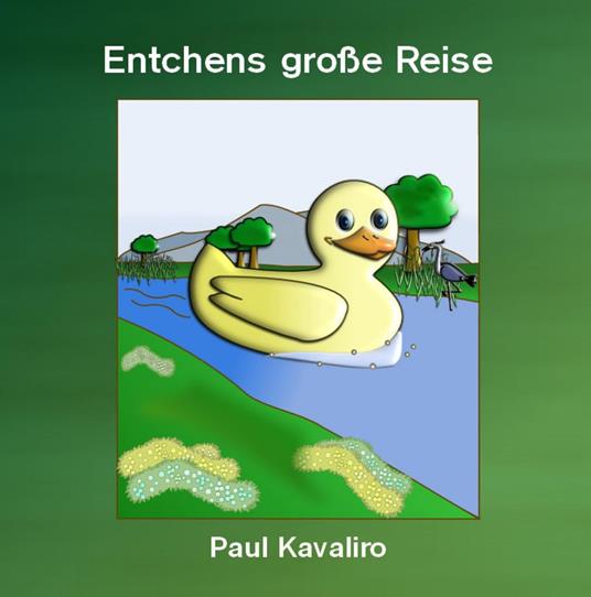 Entchens große Reise - Paul Kavaliro - ebook