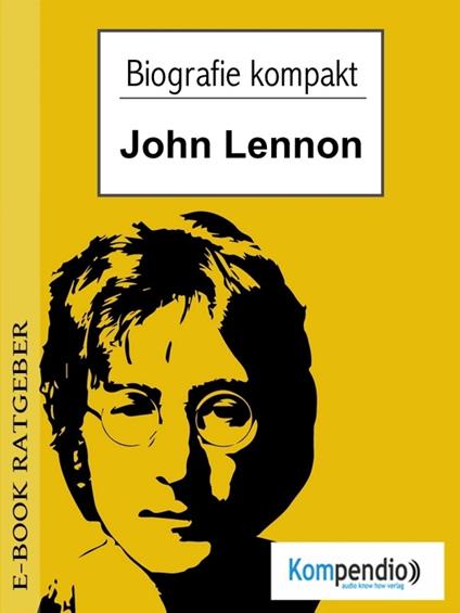 Biografie kompakt - John Lennon