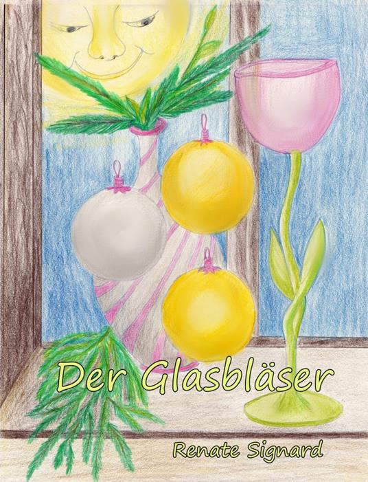 Der Glasbläser - Renate Signard - ebook