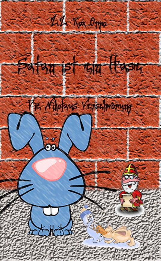 Satan ist ein Hase Die Nikolaus Verschwörung - Z.Z. Rox Orpo - ebook