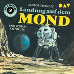 Landung auf dem Mond und weitere Abenteuer (Ungekürzt)