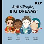 Little People, Big Dreams, Teil 3: Frida Kahlo, Rosa Parks, Marie Curie, Amelia Earhart
