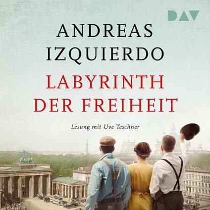 Labyrinth der Freiheit - Wege der Zeit, Band 3 (Gekürzt)