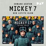 Mickey 7 - Der letzte Klon (Ungekürzt)