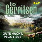 Gute Nacht, Peggy Sue (Ungekürzt)