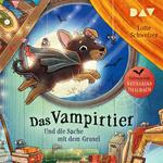Das Vampirtier und die Sache mit dem Grusel - Vampirtier-Reihe, Band 2 (Ungekürzt)