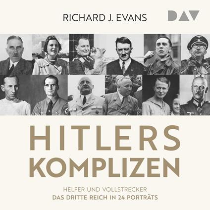 Hitlers Komplizen - Helfer und Vollstrecker: Das Dritte Reich in 24 Porträts (Ungekürzt)