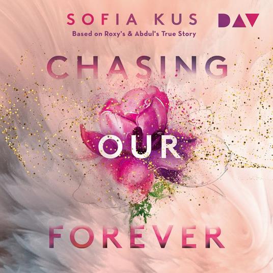 Chasing Our Forever. Based on Roxy's & Abdul's True Story (Ungekürzt)