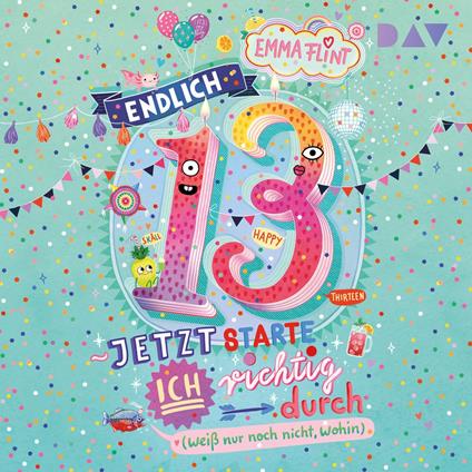 Endlich 13 - Jetzt starte ich richtig durch (weiß nur noch nicht, wohin) - Endlich 13, Band 1 (Ungekürzt)