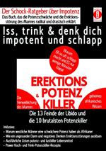 EREKTIONS & POTENZ-KILLER – Iss, trink & denk dich impotent und schlapp