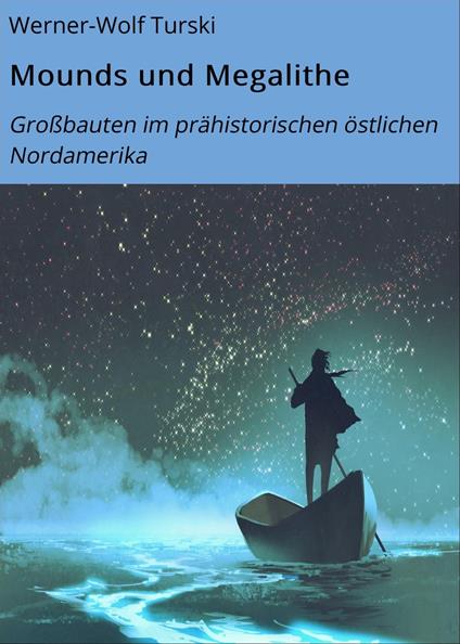 Mounds und Megalithe