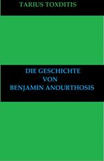 Die Geschichte von Benjamin Anourthosis