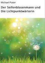 Der Seifenblasenmann und Die Lichtpunktwärterin