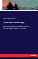 Die technische Geologie: oder die Geologie in Anwendung auf Technik, Gewerbe und Landbau - David August Brauns - cover