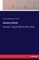 Goethes Briefe: 40. Band - August 1825 bis März 1826 - Johann Wolfgang Von Goethe - cover