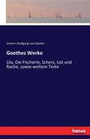 Goethes Werke: Lila, Die Fischerin, Scherz, List und Rache, sowie weitere Texte - Johann Wolfgang Von Goethe - cover