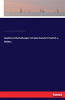Goethes Unterhaltungen mit dem Kanzler Friedrich v. Müller;