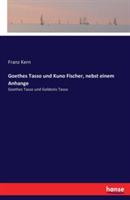 Goethes Tasso und Kuno Fischer, nebst einem Anhange: Goethes Tasso und Goldonis Tasso - Franz Kern - cover