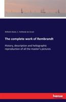 The complete work of Rembrandt: History, description and heliographic reproduction of all the master's pictures - Wilhelm Bode,C Hofstede De Groot - cover
