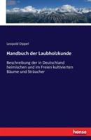 Handbuch der Laubholzkunde: Beschreibung der in Deutschland heimischen und im Freien kultivierten Bäume und Sträucher - Leopold Dippel - cover