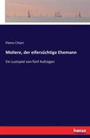 Moliere, der eifersüchtige Ehemann: Ein Lustspiel von fünf Aufzügen - Pietro Chiari - cover