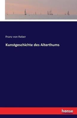 Kunstgeschichte des Alterthums - Franz Von Reber - cover